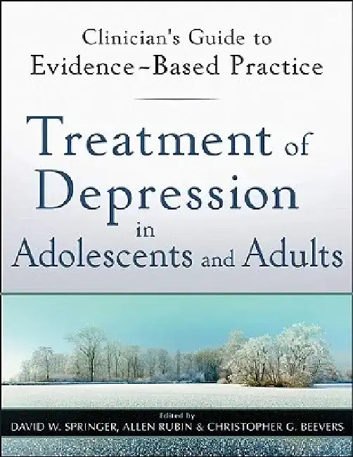 Treatment of Depression in Adolescents and Adults: Clinician's Guide to Evidence-Based Practice by David W. Springer