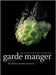 Garde Manger: The Art and Craft of the Cold Kitchen by The Culinary Institute of America (Cia)