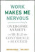 Work Makes Me Nervous: Overcome Anxiety and Build the Confidence to Succeed by Jonathan Berent