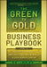 The Green to Gold Business Playbook: How to Implement Sustainability Practices for Bottom-Line Results in Every Business Function by Daniel C. Esty