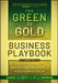 The Green to Gold Business Playbook: How to Implement Sustainability Practices for Bottom-Line Results in Every Business Function by Daniel C. Esty