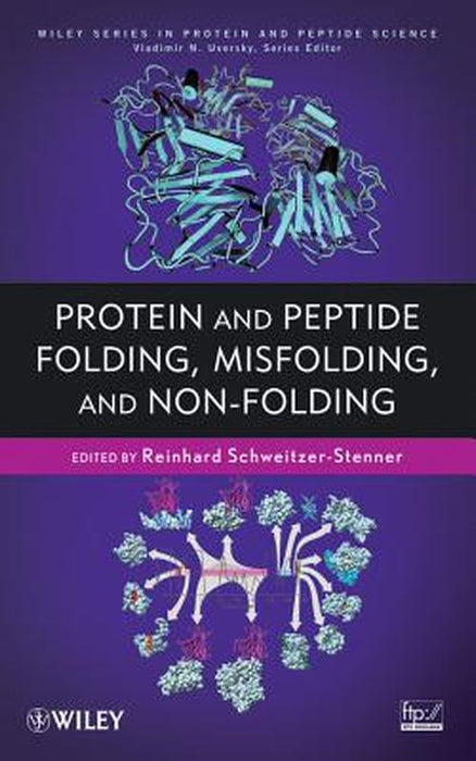 Protein and Peptide Folding, Misfolding, and Non-Folding by Reinhard Schweitzer-Stenner