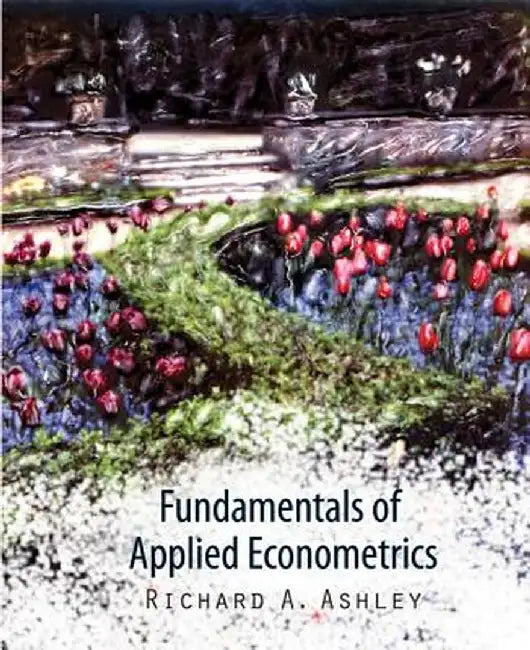 Fundamentals of Applied Econometrics by Richard A. Ashley