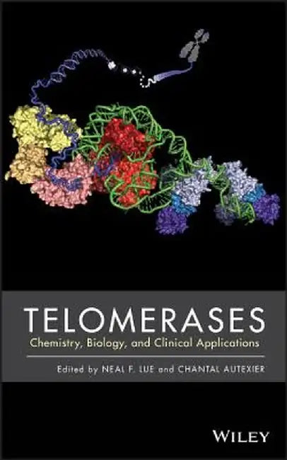 Telomerases: Chemistry, Biology, and Clinical Applications by Neal Lue