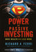 The Power of Passive Investing: More Wealth with Less Work by Richard A. Ferri