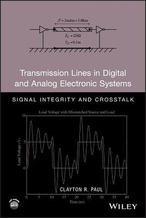Transmission Lines in Digital and Analog Electronic Systems: Signal Integrity and Crosstalk [With CDROM] by Clayton R. Paul