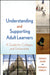Understanding And Supporting Adult Learners: A Guide for Colleges and Universities by Frederic Jacobs, Stephen P. Hundley