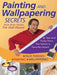 Painting and Wallpapering Secrets from Brian Santos, the Wall Wizard by Brian Santos