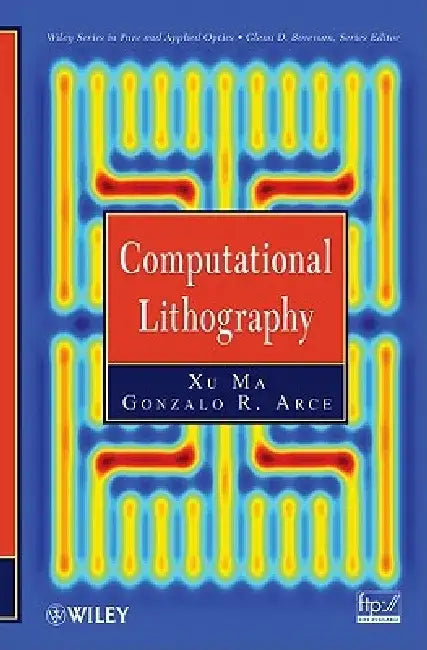 Computational Lithography by Xu Ma
