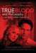True Blood and Philosophy: We Wanna Think Bad Things with You by William Irwin