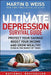 The Ultimate Depression Survival Guide: Protect Your Savings, Boost Your Income, and Grow Wealthy Even in the Worst of Times by Martin D. Weiss