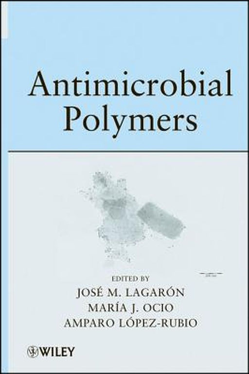 Antimicrobial Polymers by Jose Maria Lagaron, Maria Jose Ocio, Amparo Lopez-Rubio