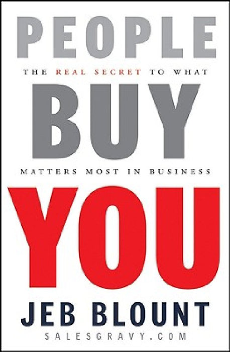 People Buy You: The Real Secret to What Matters Most in Business