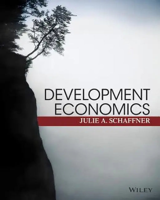Development Economics: Theory, Empirical Research, and Policy Analysis by Julie Schaffner