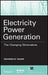 Electricity Power Generation: The Changing Dimensions by Digambar M. Tagare