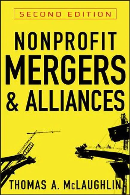 Nonprofit Mergers and Alliances by Thomas A. McLaughlin