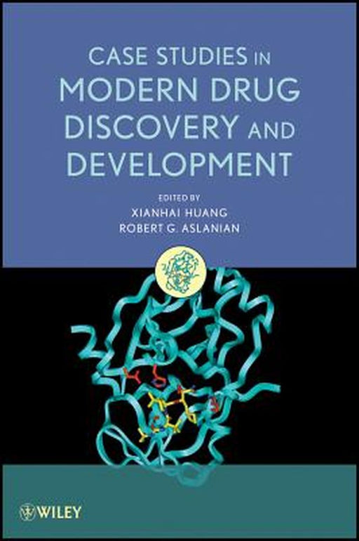 Case Studies in Modern Drug Discovery and Development by Xianhai Huang