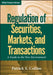 Regulation of Securities, Markets, and Transactions: A Guide to the New Environment by Patrick S. Collins