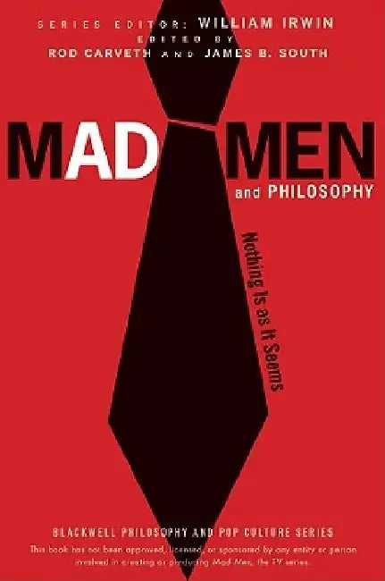 Mad Men and Philosophy: Nothing Is as It Seems by William Irwin