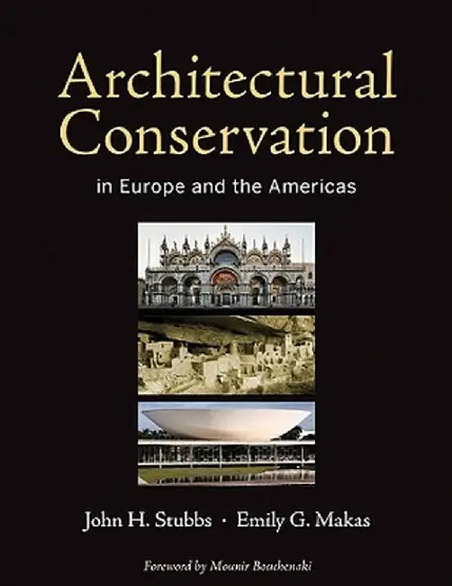 Architectural Conservation in Europe and the Americas by John H. Stubbs
