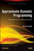 Approximate Dynamic Programming: Solving the Curses of Dimensionality by Warren B. Powell