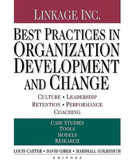 Best Practices in Organization Development and Change: Culture, Leadership, Retention, Performance, Coaching by Louis Carter