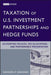 Taxation of U.S. Investment Partnerships and Hedge Funds: Accounting Policies, Tax Allocations, and Performance Presentation by Navendu P. Vasavada
