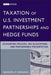 Taxation of U.S. Investment Partnerships and Hedge Funds: Accounting Policies, Tax Allocations, and Performance Presentation by Navendu P. Vasavada