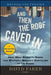 And Then the Roof Caved in: How Wall Street's Greed and Stupidity Brought Capitalism to Its Knees by David Faber