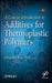 A Concise Introduction to Additives for Thermoplastic Polymers by Johannes Karl Fink