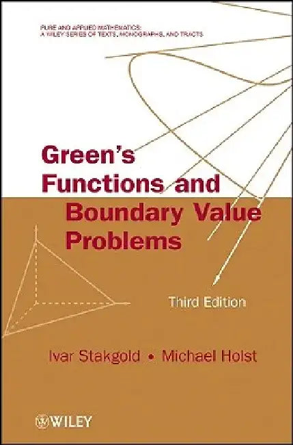 Green's Functions and Boundary Value Problems by Ivar Stakgold