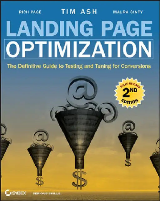 Landing Page Optimization: The Definitive Guide to Testing and Tuning for Conversions by Tim Ash