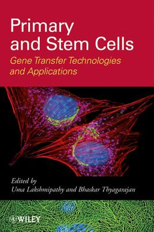Primary And Stem Cells: Gene Transfer Technologies and Applications by Uma Lakshmipathy, Bhaskar Thyagarajan