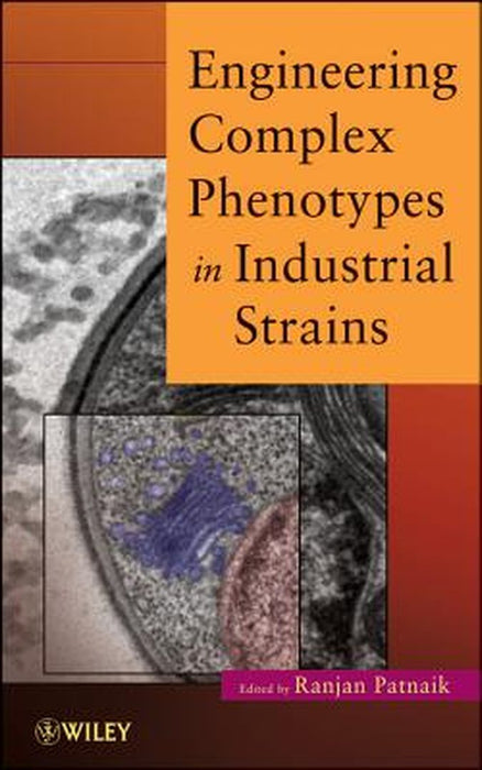 Engineering Complex Phenotypes In Industrial Strains by Ranjan Patnaik