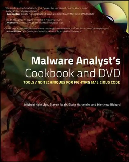 Malware Analyst's Cookbook and DVD: Tools and Techniques for Fighting Malicious Code [With DVD] by Michael Ligh