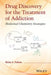 Drug Discovery for the Treatment of Addiction: Medicinal Chemistry Strategies by Brian S. Fulton