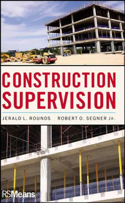 Construction Supervision by Jerald L. Rounds
