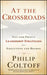 At the Crossroads: Not-For-Profit Leadership Strategies for Executives and Boards by Philip Coltoff