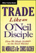 Trade Like an O'Neil Disciple: How We Made 18,000% in the Stock Market by Gil Morales