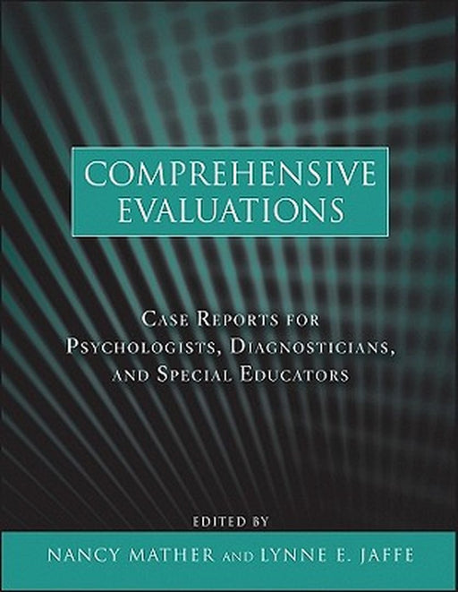 Comprehensive Evaluations: Case Reports for Psychologists, Diagnosticians, and Special Educators by Nancy Mather
