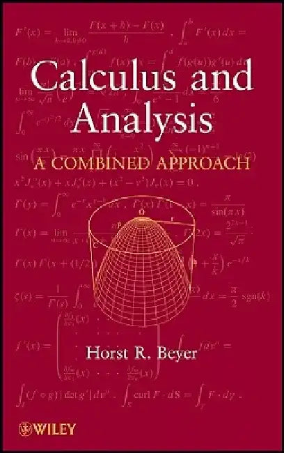 Calculus and Analysis: A Combined Approach by Horst R. Beyer