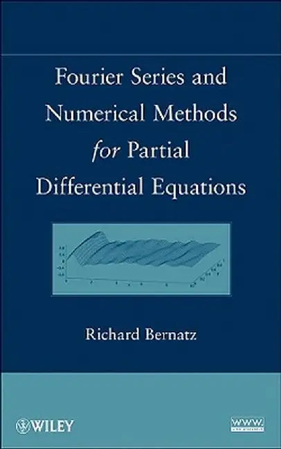 Fourier Series and Numerical Methods for Partial Differential Equations by Richard Bernatz