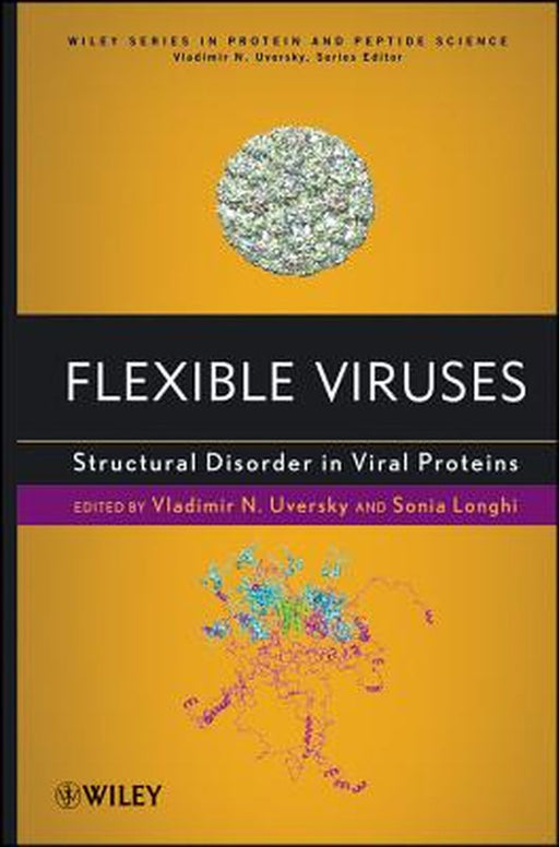 Flexible Viruses: Structural Disorder in Viral Proteins by Vladimir Uversky, Sonia Longhi