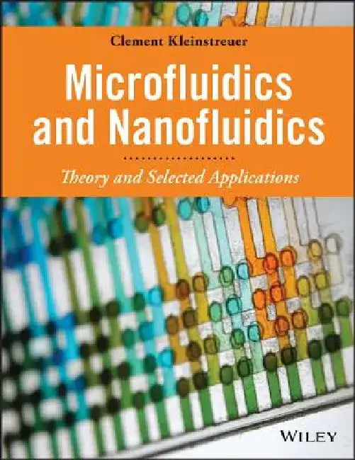 Microfluidics and Nanofluidics: Theory and Selected Applications by Clement Kleinstreuer