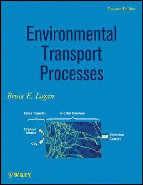 Environmental Transport Processes by Bruce E. Logan