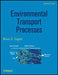 Environmental Transport Processes by Bruce E. Logan