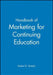 Handbook of Marketing for Continuing Education by Robert G. Simerly