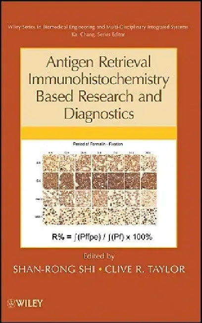 Antigen Retrieval Immunohistochemistry Based Research and Diagnostics by Shan-Rong Shi