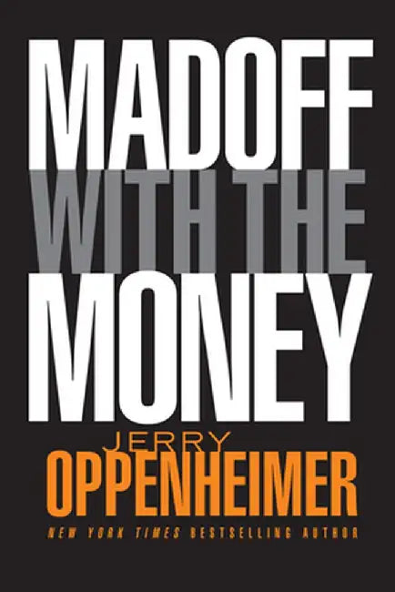 Madoff with the Money by Jerry Oppenheimer