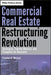 Commercial Real Estate Restructuring Revolution: Strategies, Tranche Warfare, and Prospects for Recovery by Stephen B. Meister